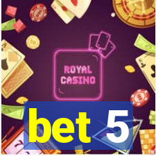 bet 5